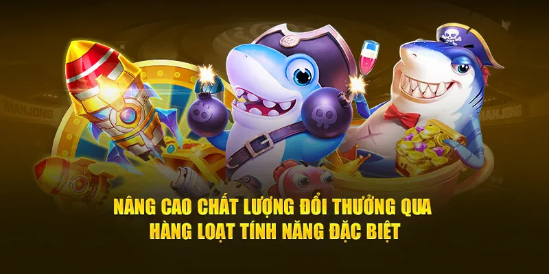 Nâng cao chất lượng đổi thưởng qua hàng loạt tính năng đặc biệt trong game Tiền Long Đánh Cá